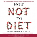 How Not to Diet by Michael Greger