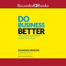 Do Business Better by Damian Mason