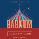 Barnum: An American Life by Robert Wilson