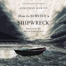 How to Survive a Shipwreck by Jonathan Martin