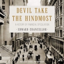 Devil Take the Hindmost: A History of Financial Speculation by Edward Chancellor