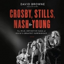 Crosby, Stills, Nash and Young by David Browne