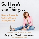 So Here's the Thing by Alyssa Mastromonaco