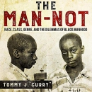 The Man-Not by Tommy J. Curry