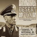 Desert Fox: The Storied Military Career of Erwin Rommel by Samuel W. Mitcham, Jr.
