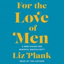 For the Love of Men by Liz Plank