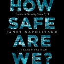 How Safe Are We?: Homeland Security Since 9-11 by Janet Napolitano