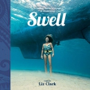 Swell: A Sailing Surfer's Voyage of Awakening by Liz Clark