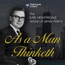 As a Man Thinketh by Earl Nightingale