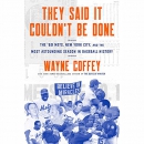 They Said It Couldn't Be Done by Wayne Coffey