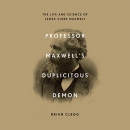 Professor Maxwell's Duplicitous Demon by Brian Clegg