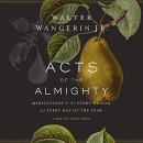 Acts of the Almighty by Walter Wangerin, Jr.