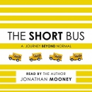 The Short Bus: A Journey Beyond Normal by Jonathan Mooney