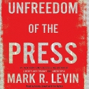 Unfreedom of the Press by Mark R. Levin