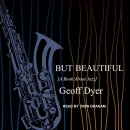 But Beautiful: A Book About Jazz by Geoff Dyer
