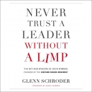 Never Trust a Leader Without a Limp by Glenn Schroder