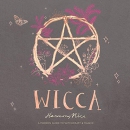 Wicca: A Modern Guide to Witchcraft and Magick by Harmony Nice