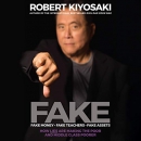 FAKE: Fake Money, Fake Teachers, Fake Assets by Robert T. Kiyosaki