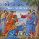 The Strangest Way: Walking the Christian Path by Robert Barron