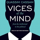 Vices of the Mind: From the Intellectual to the Political by Quassim Cassam