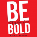 Be Bold: Finding Your Fierce by Rachel Billups