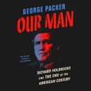Our Man: Richard Holbrooke and the End of the American Century by George Packer