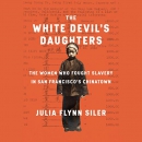 The White Devil's Daughters by Julia Flynn Siler