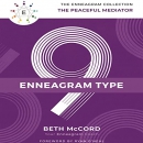 The Enneagram Type 9: The Peaceful Mediator by Beth McCord