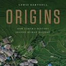 Origins: How Earth's History Shaped Human History by Lewis Dartnell