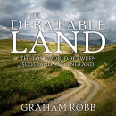 The Debatable Land by Graham Robb