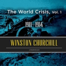 The World Crisis, Vol. 1: 1911-1914 by Winston Churchill