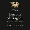 The Lessons of Tragedy: Statecraft and World Order by Hal Brands