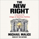 The New Right: A Journey to the Fringe of American Politics by Michael Malice