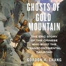 Ghosts of Gold Mountain by Gordon H. Chang