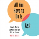All You Have to Do Is Ask by Wayne Baker