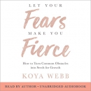 Let Your Fears Make You Fierce by Koya Webb