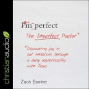 The Imperfect Pastor by Zack Eswine