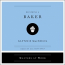 Becoming a Baker by Glynnis MacNicol