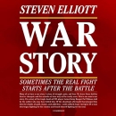 War Story: Sometimes the Real Fight Starts after the Battle by Steven Elliott