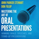 Mastering the Art of Oral Presentations by John Parker Stewart