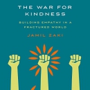 The War for Kindness: Building Empathy in a Fractured World by Jamil Zaki