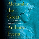 Alexander the Great: His Life and His Mysterious Death by Anthony Everitt