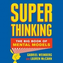 Super Thinking: The Big Book of Mental Models by Gabriel Weinberg