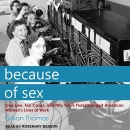 Because of Sex by Gillian Thomas