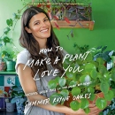 How to Make a Plant Love You by Summer Rayne Oakes