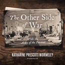 The Other Side of War: With the Army of the Potomac by Katharine Prescott Wormeley