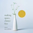 Making Space, Clutter Free by Tracy McCubbin