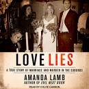 Love Lies: A True Story of Marriage and Murder in the Suburbs by Amanda Lamb