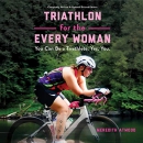 Triathlon for the Every Woman by Meredith Atwood
