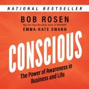 Conscious: The Power of Awareness in Business and Life by Bob Rosen